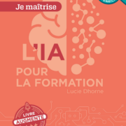 J’ai lu pour vous "L’IA pour la formation" de Lucie Dhorne